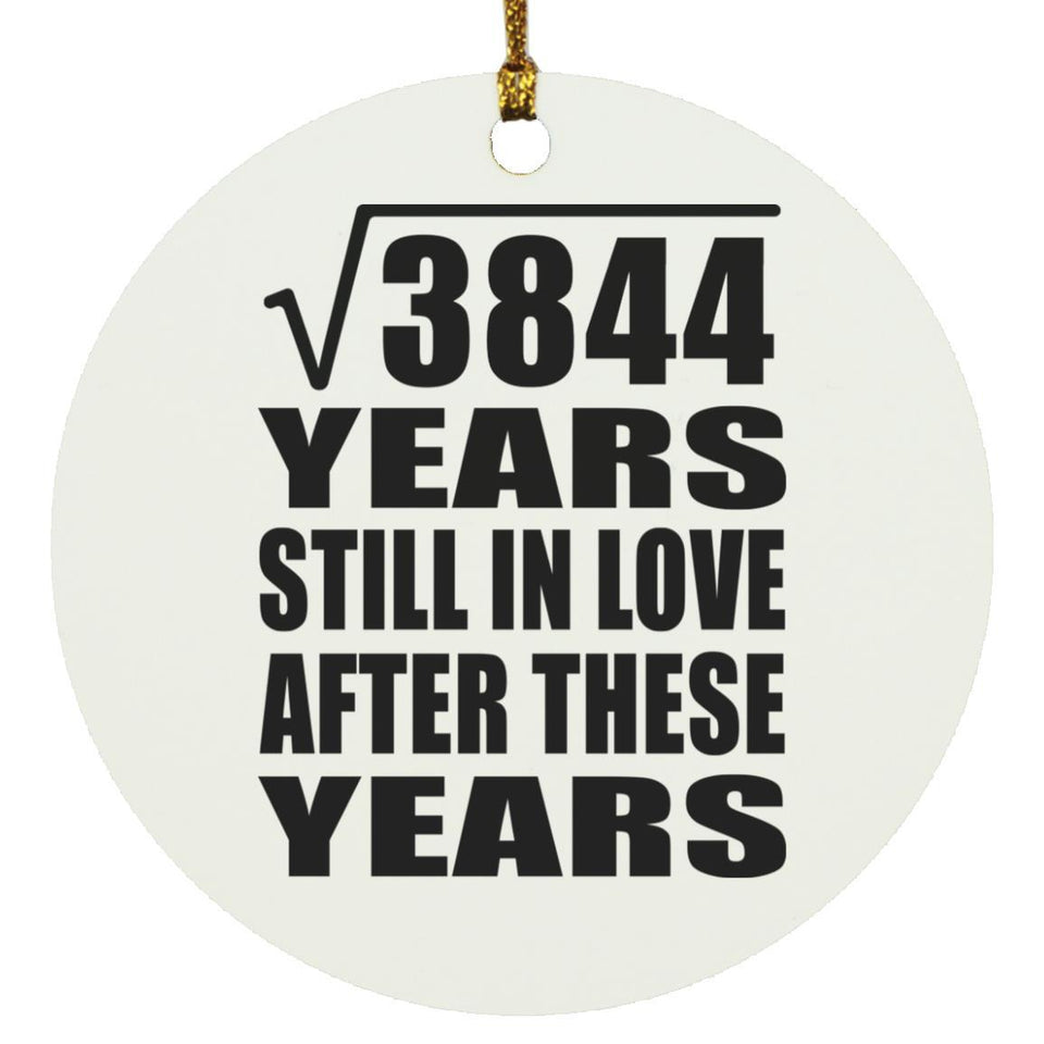 62nd Anniversary Square Root of 3844 Years Still In Love - Circle Ornament