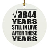62nd Anniversary Square Root of 3844 Years Still In Love - Circle Ornament