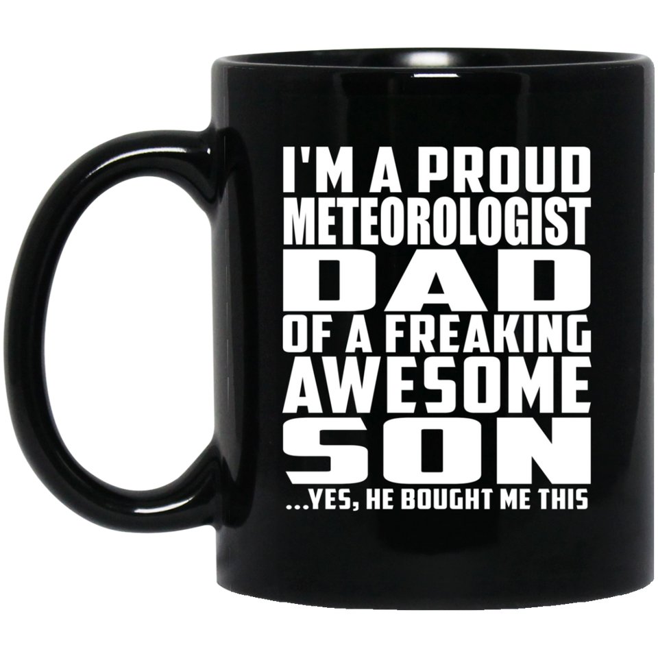 Proud Meteorologist Dad Of Awesome Son - 11 Oz Coffee Mug Black