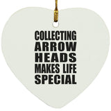 Collecting Arrow Heads Makes Life Special - Heart Ornament