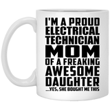Proud Electrical Technician Mom Of Awesome Daughter - 11 Oz Coffee Mug