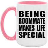 Being Roommate Makes Life Special - 15oz Accent Mug Pink