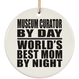 Museum Curator By Day World's Best Mom By Night - Circle Ornament