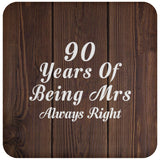 90th Anniversary 90 Years Of Being Mrs Always Right - Drink Coaster D