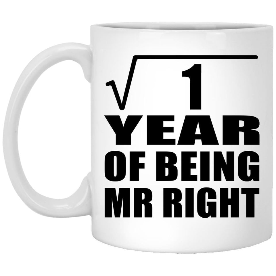 1st Anniversary Square Root of 1 Year of Being Mr Right - 11oz Coffee Mug