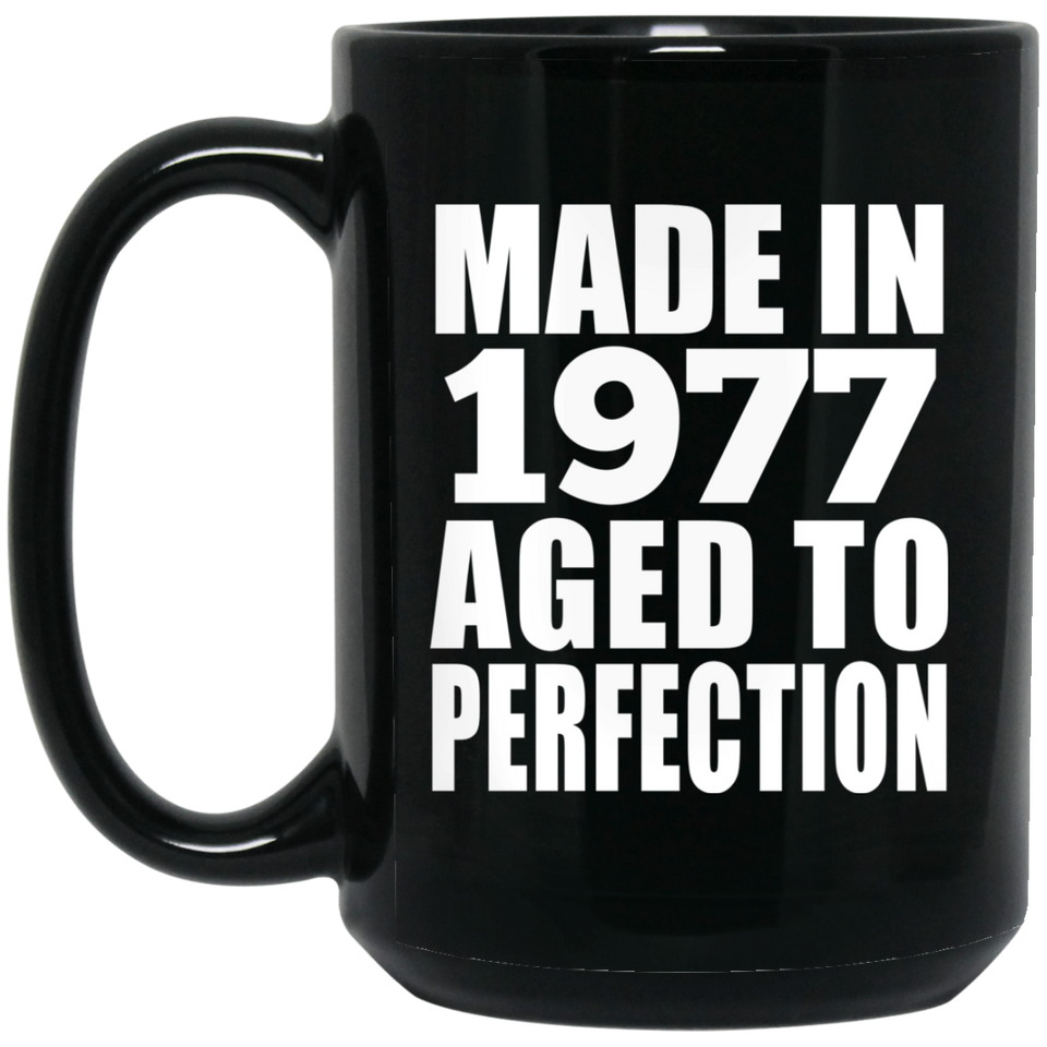 47th Birthday Made In 1977 Aged to Perfection - 15 Oz Coffee Mug Black