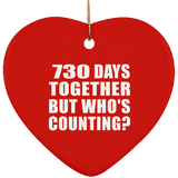 2nd Anniversary 730 Days Together But Who's Counting - Heart Ornament