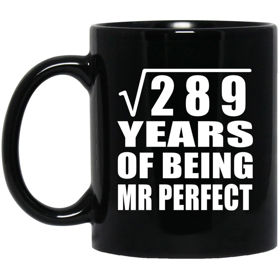 17th Anniversary Square Root of 289 Years of Mr Perfect - 11oz Coffee Mug Black