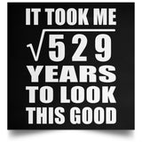 23rd Birthday Took Square Root of 529 Years To Look Good - Poster Square