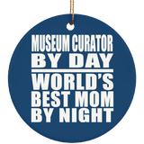 Museum Curator By Day World's Best Mom By Night - Circle Ornament