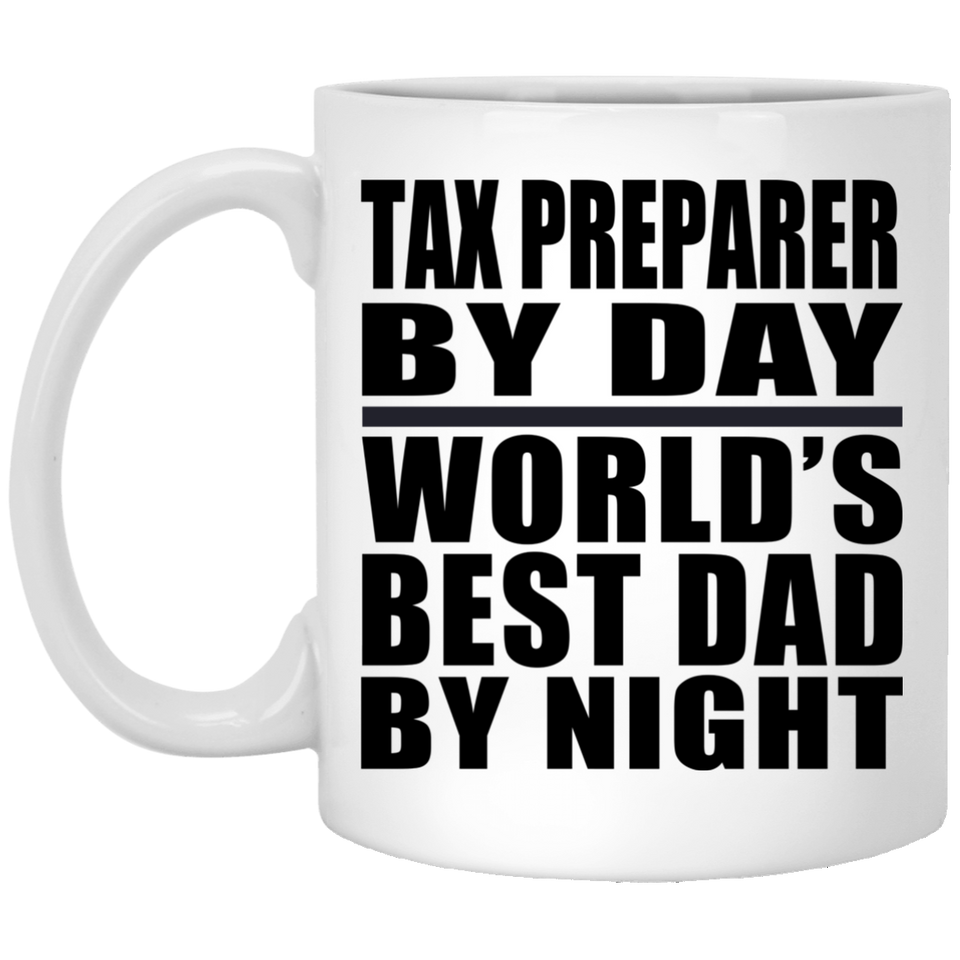 Tax Preparer By Day World's Best Dad By Night - 11 Oz Coffee Mug