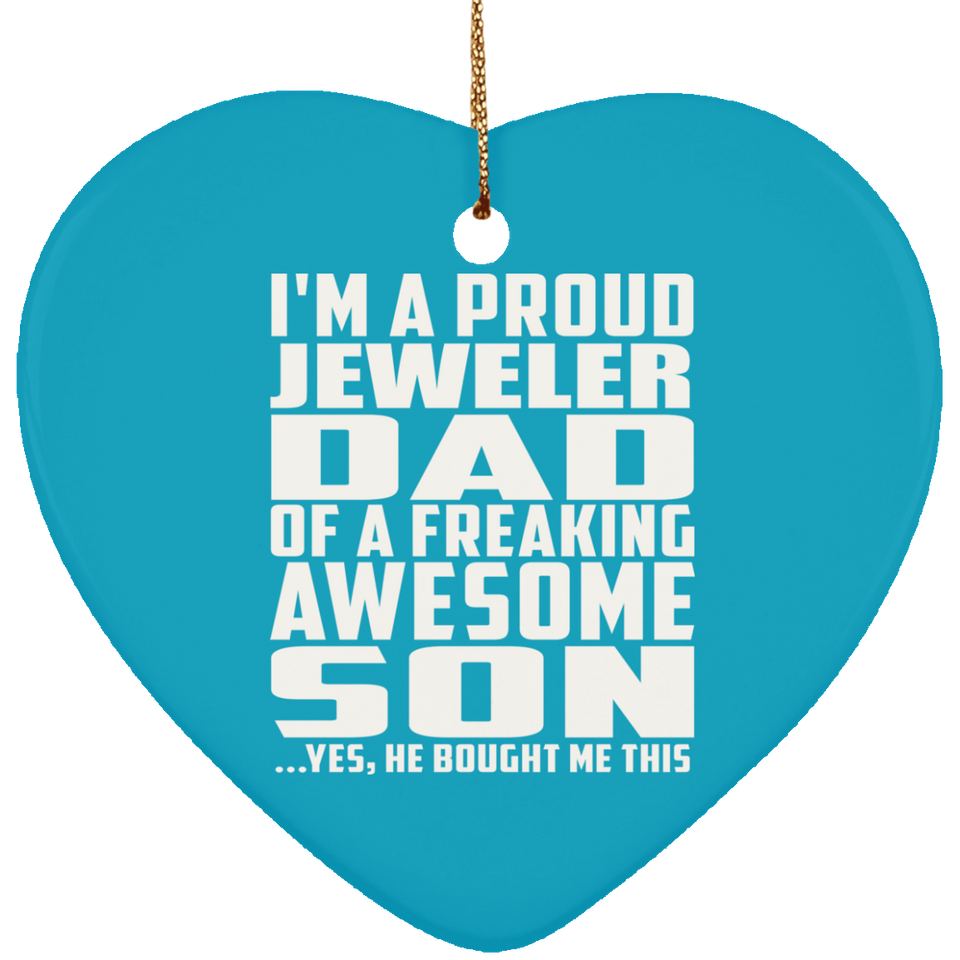 Proud Jeweler Dad Of Awesome Son - Heart Ornament