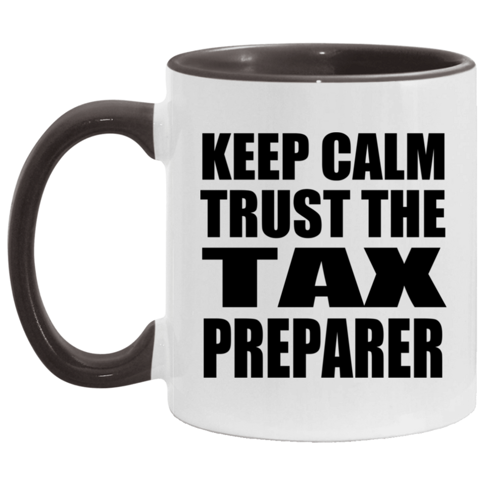 Keep Calm and Trust The Tax Preparer - 11oz Accent Mug Black