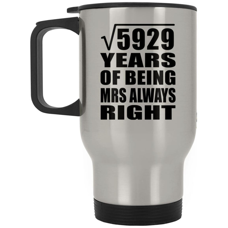 77th Anniversary Square Root of 5929 Years Mrs Always Right - Silver Travel Mug