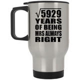77th Anniversary Square Root of 5929 Years Mrs Always Right - Silver Travel Mug