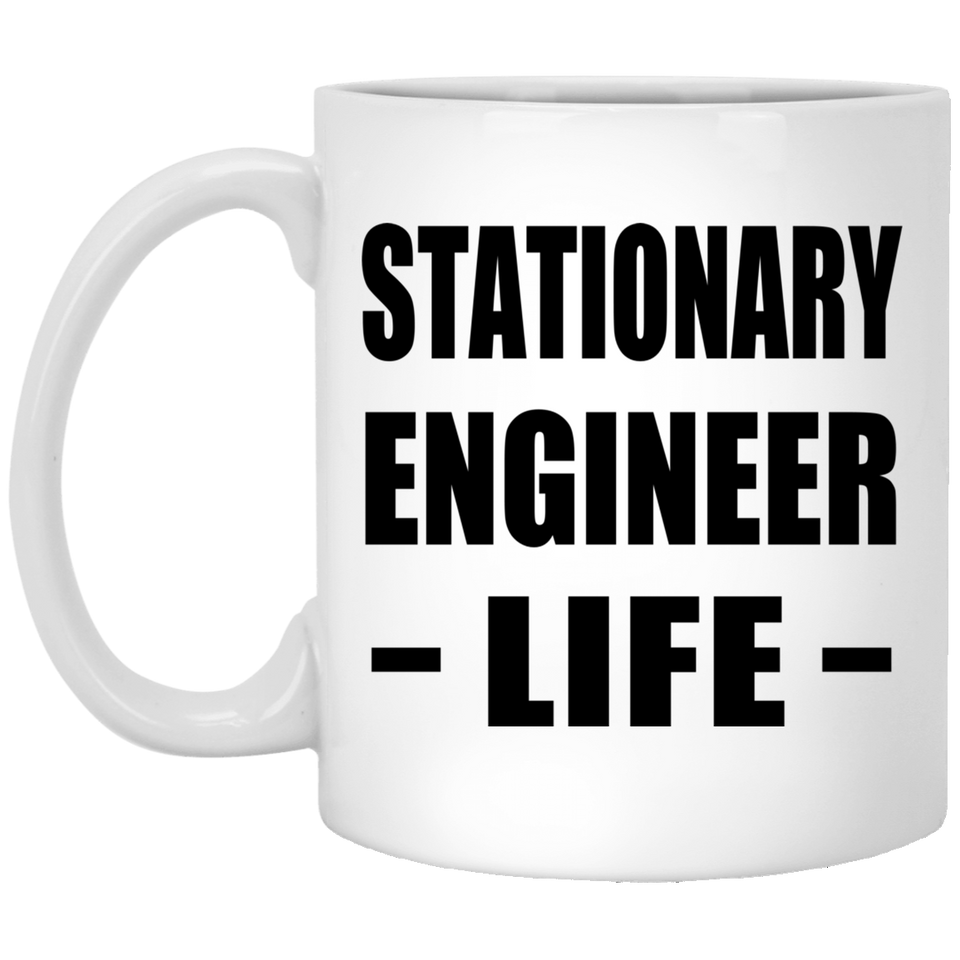 Stationary Engineer Life - 11oz Coffee Mug