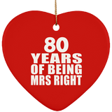 80th Anniversary 80 Years Of Being Mrs Right - Heart Ornament