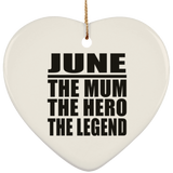 June The Mum The Hero The Legend - Heart Ornament