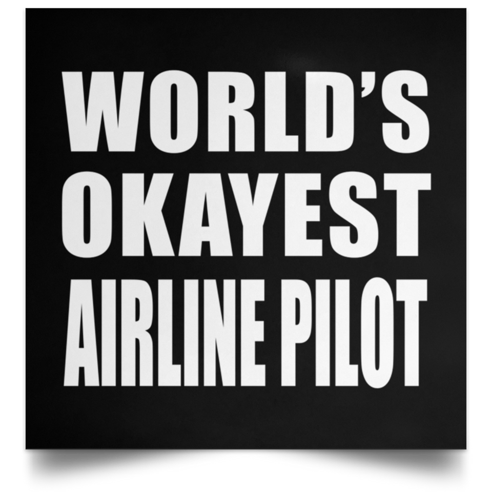 World's Okayest Airline Pilot - Poster Square