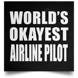 World's Okayest Airline Pilot - Poster Square