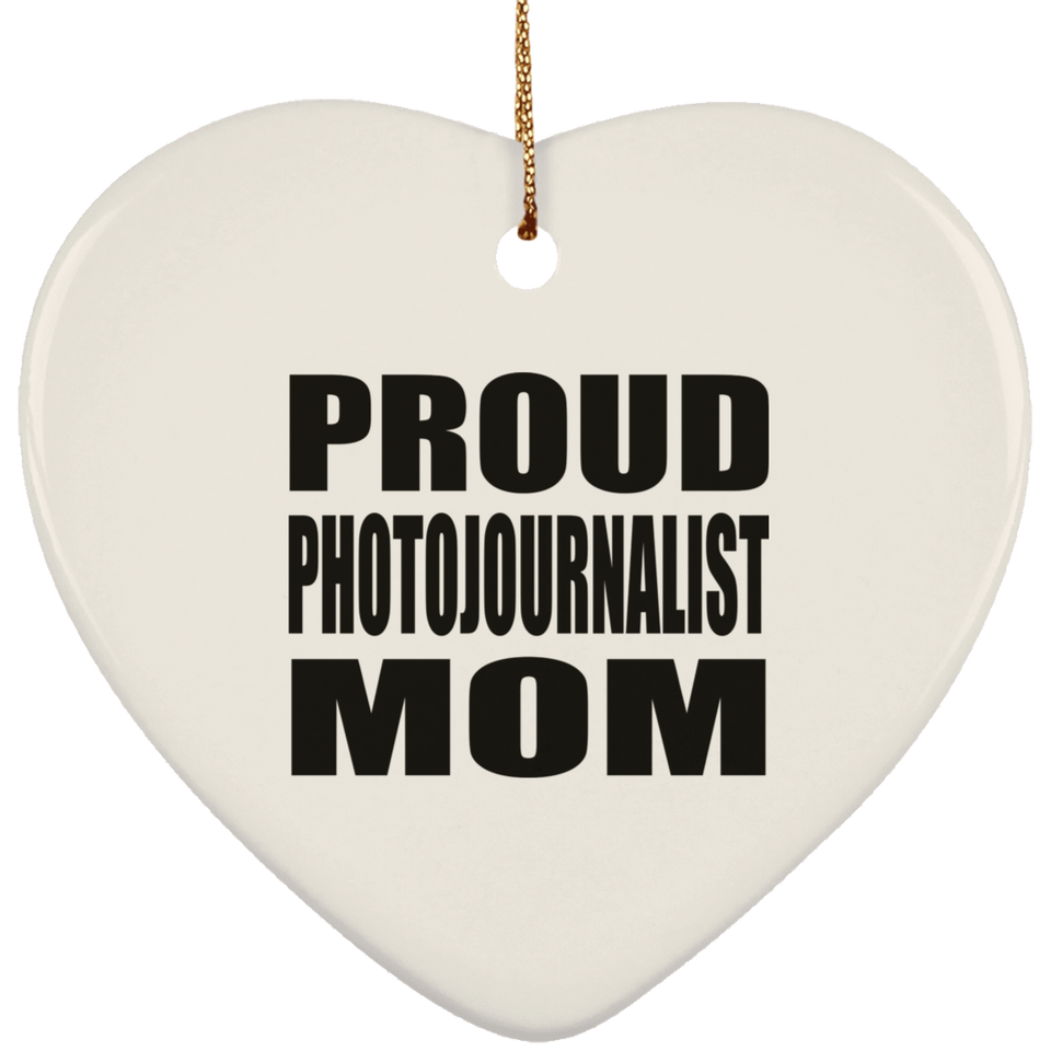 Proud Photojournalist Mom - Heart Ornament
