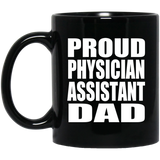 Proud Physician Assistant Dad - 11oz Coffee Mug Black