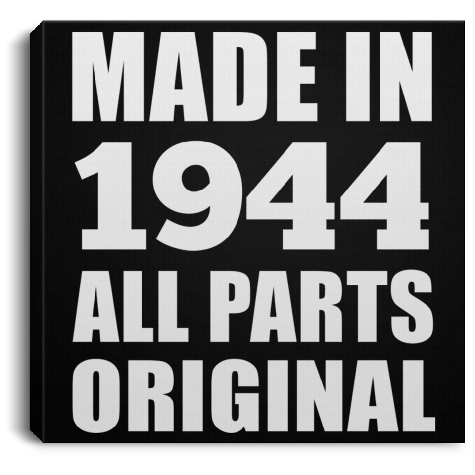 80th Birthday Made in 1944 All Parts Original - Canvas Square