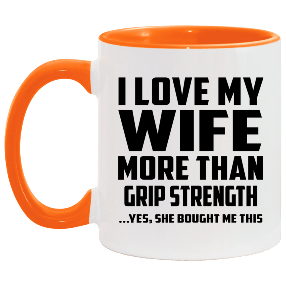 I Love My Wife More Than Grip Strength - 11oz Accent Mug Orange