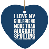 I Love My Girlfriend More Than Aircraft Spotting - Heart Ornament