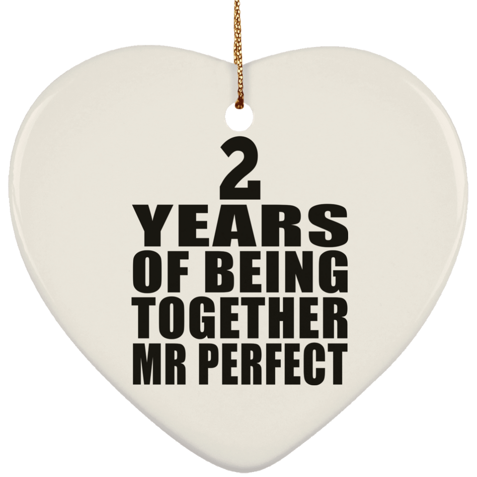 2nd Anniversary 2 Years Of Being Mr Perfect - Heart Ornament