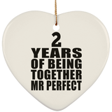2nd Anniversary 2 Years Of Being Mr Perfect - Heart Ornament