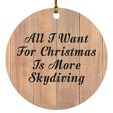 All I Want For Christmas Is More Skydiving - Circle Ornament C