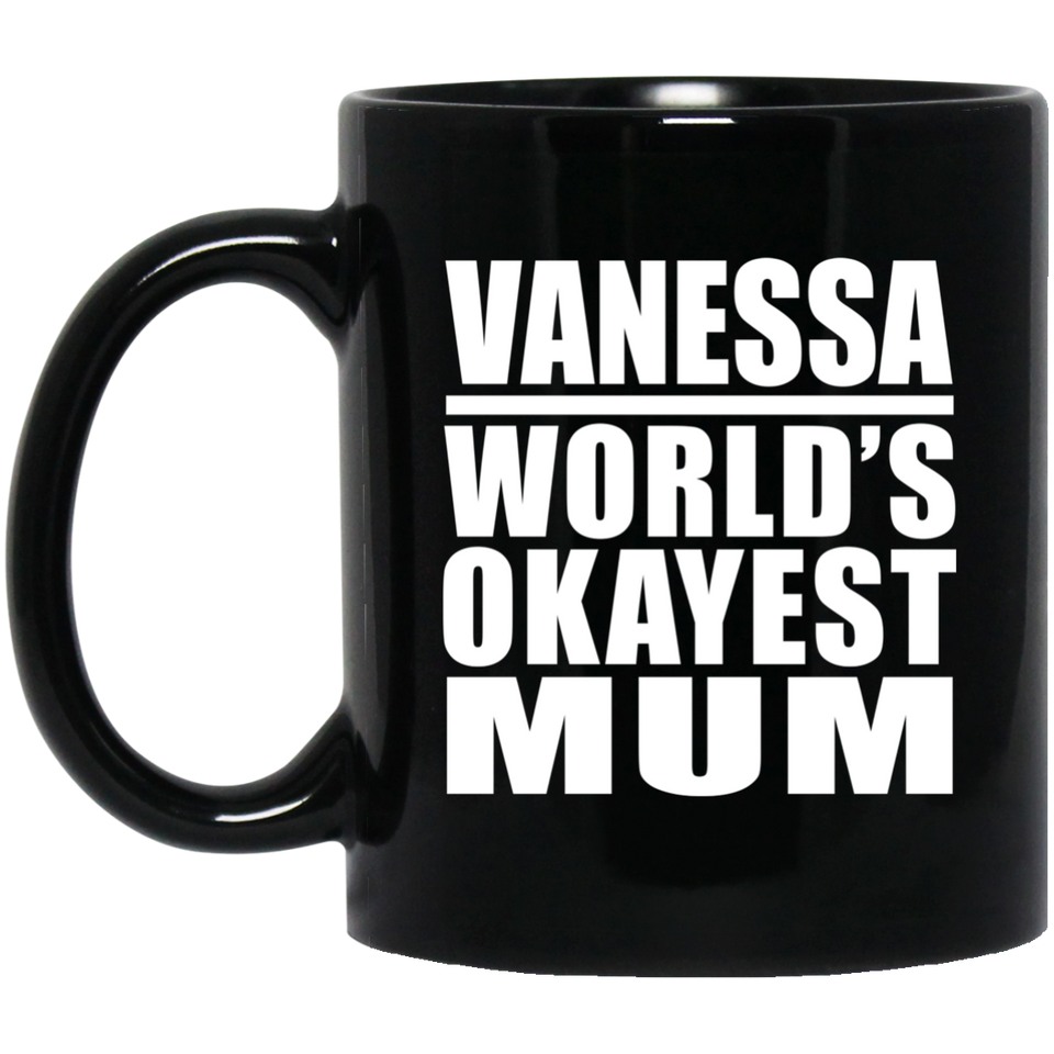 Vanessa World's Okayest Mum - 11 Oz Coffee Mug Black