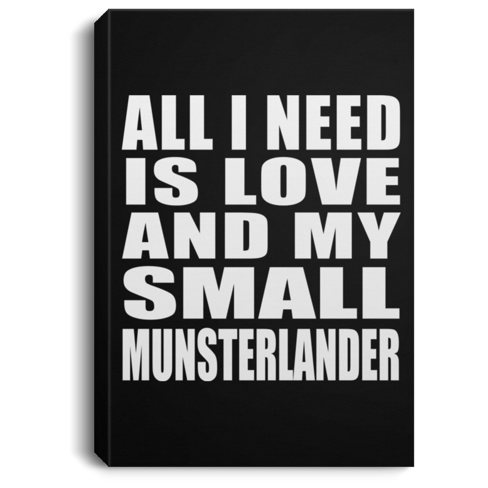 All I Need Is Love And My Small Munsterlander - Canvas Portrait