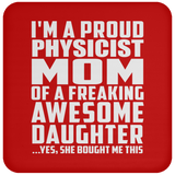 Proud Physicist Mom Of Awesome Daughter - Drink Coaster