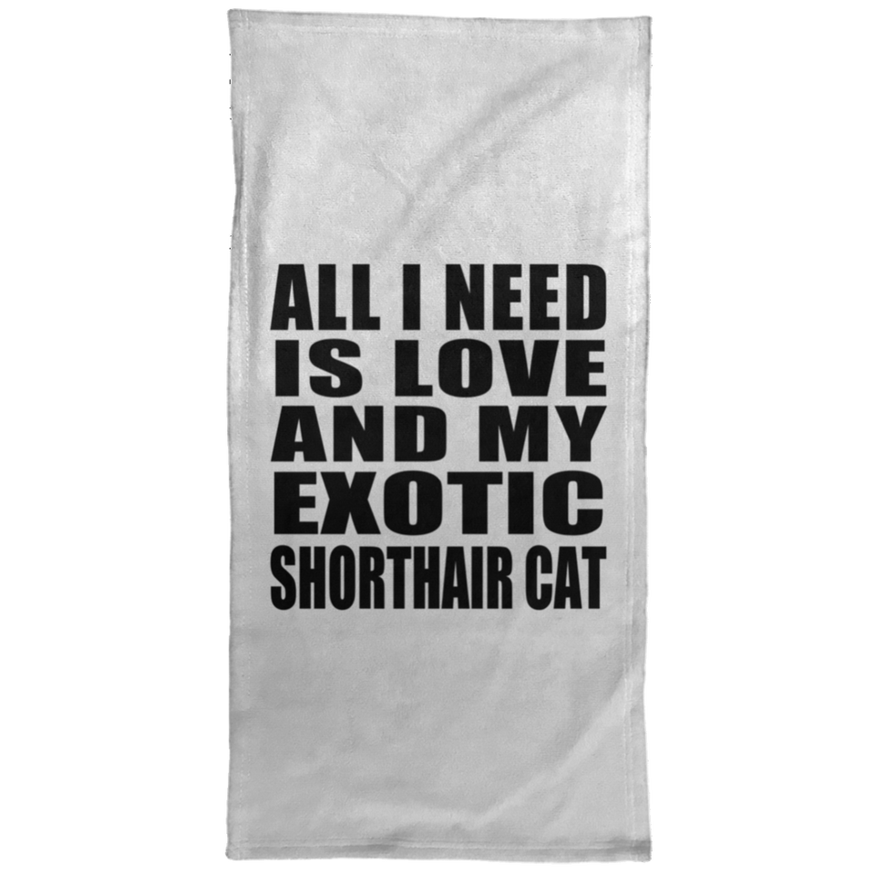All I Need Is Love And My Exotic Shorthair Cat - Hand Towel