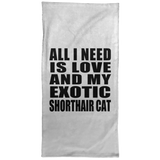 All I Need Is Love And My Exotic Shorthair Cat - Hand Towel