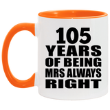 105th Anniversary 105 Years of Being Mrs Always Right - 11oz Accent Mug Orange