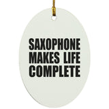Saxophone Makes Life Complete - Oval Ornament
