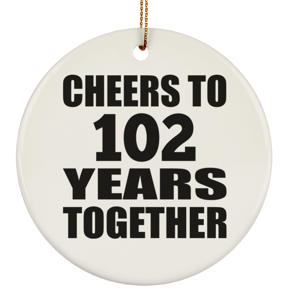 102nd Anniversary Cheers To 102 Years Together - Circle Ornament