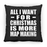 All I Want For Christmas Is More Map Making - Throw Pillow Black