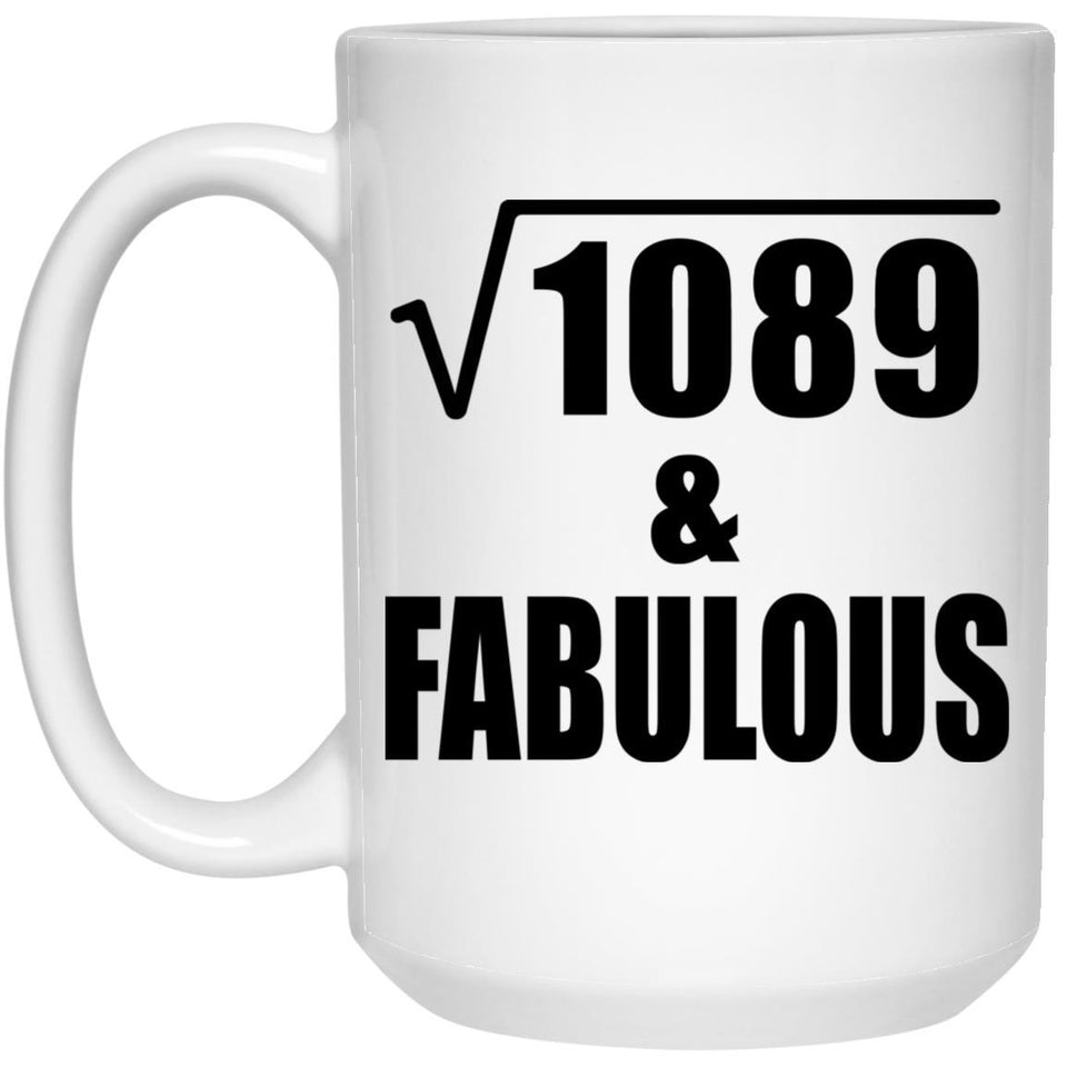 33rd Birthday Square Root of 1089 & Fabulous - 15oz Coffee Mug