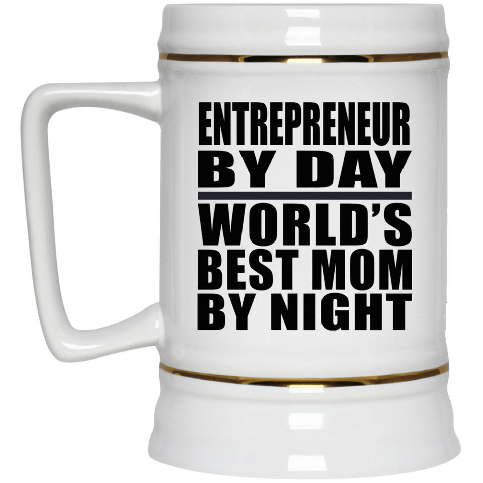 Entrepreneur By Day World's Best Mom By Night - Beer Stein