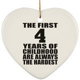4th Birthday First 4 Years of Childhood Are The Hardest - Heart Ornament