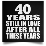 40th Anniversary 40 Years Still In Love After These Years - Poster Square