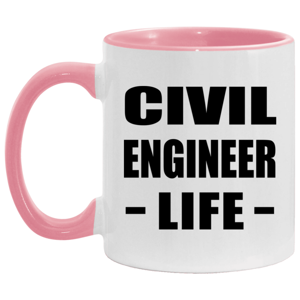 Civil Engineer Life - 11oz Accent Mug Pink