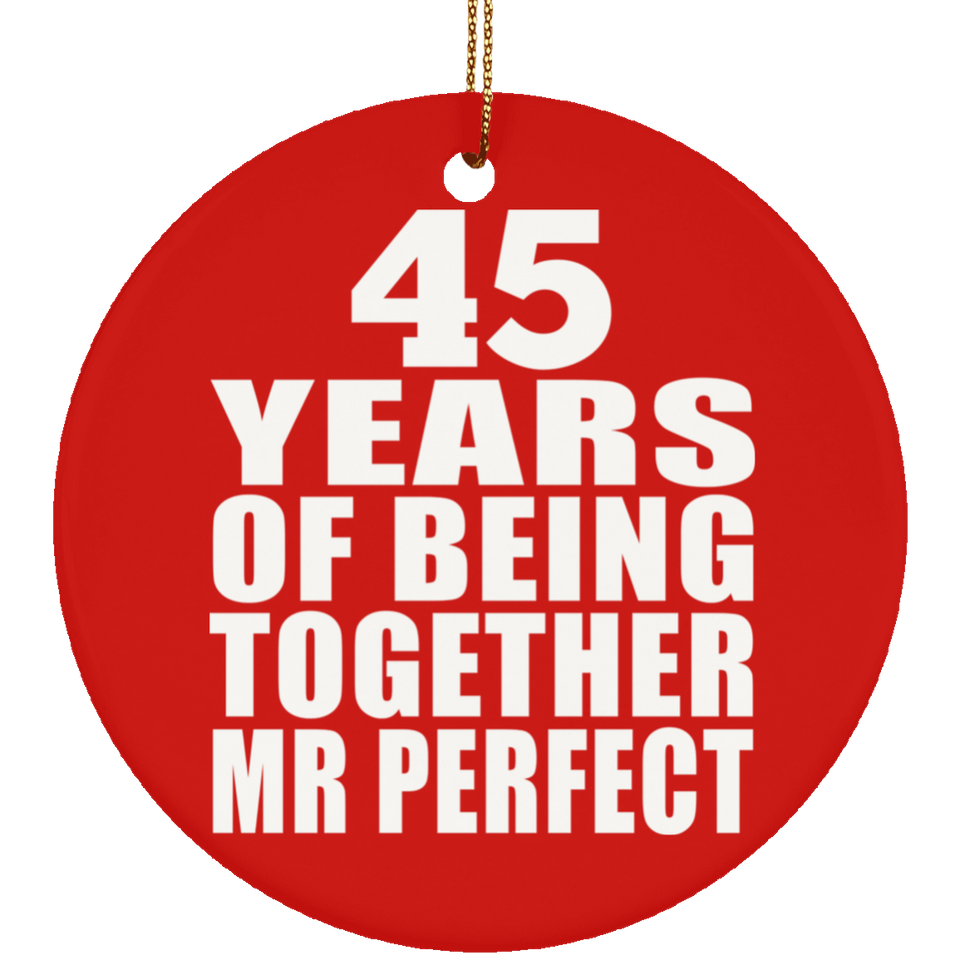45th Anniversary 45 Years Of Being Mr Perfect - Circle Ornament