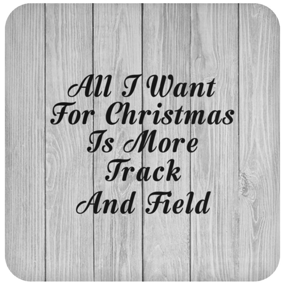 All I Want For Christmas Is More Track And Field - Drink Coaster F