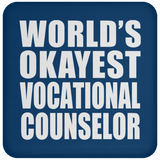 World's Okayest Vocational Counselor - Drink Coaster