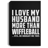 I Love My Husband More Than Wiffleball - Canvas Portrait